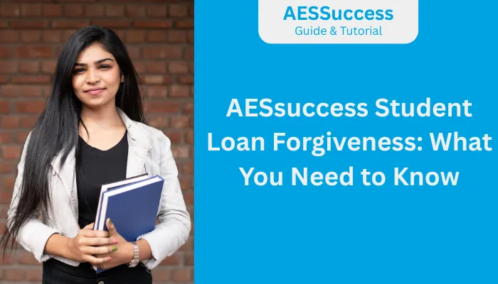 AESsuccess Student Loan Forgiveness: What You Need to Know AESsuccess Student Loan Forgiveness: What You Need to Know