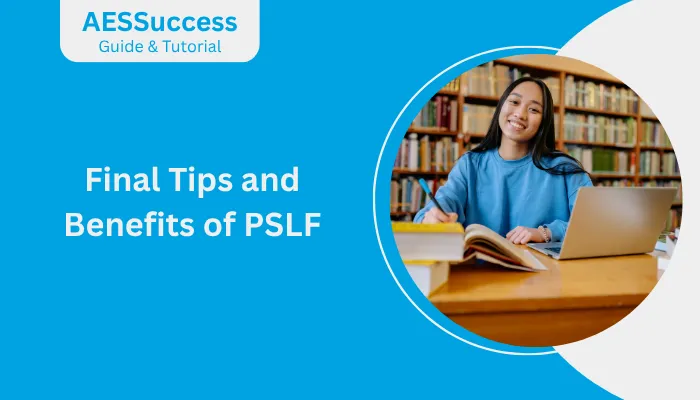 Final Tips and Benefits of PSLF Final Tips and Benefits of PSLF
