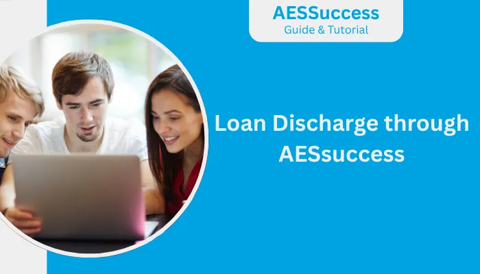 Loan Discharge through AESsuccess Loan Discharge through AESsuccess