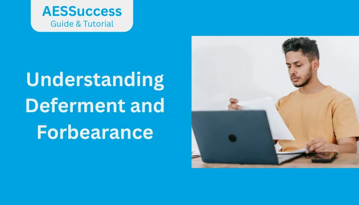 Understanding Deferment and Forbearance Understanding Deferment and Forbearance