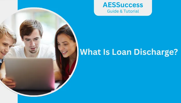 What Is Loan Discharge? What Is Loan Discharge?